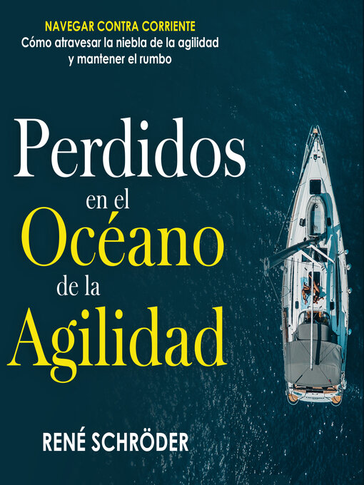 Title details for Perdidos en el océano de la agilidad by Rene Schroeder - Available